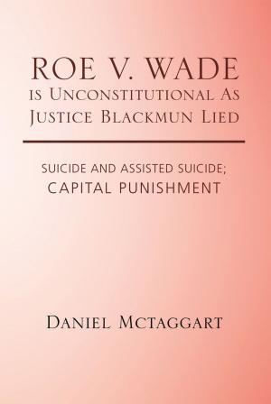 Cover of the book Roe V. Wade Is Unconstitutional as Justice Blackmun Lied by Frank R. Davis