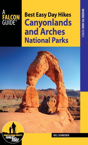 Cover of the book Best Easy Day Hikes Canyonlands and Arches National Parks by JD Tanner, Emily Ressler-Tanner