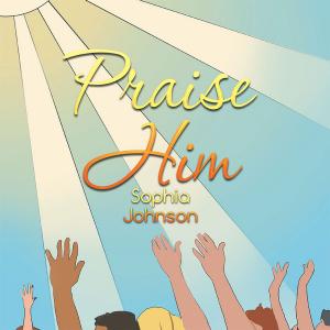 Cover of the book Praise Him by Alliena Cavazos, Krista Cordova