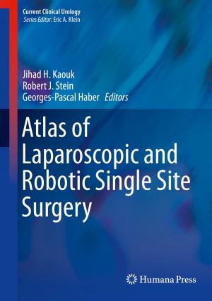 Cover of the book Atlas of Laparoscopic and Robotic Single Site Surgery by A. H. Louie