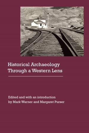 Cover of the book Historical Archaeology Through a Western Lens by Matt Owens Rees