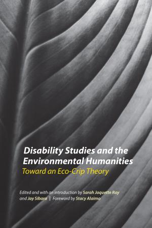 Cover of the book Disability Studies and the Environmental Humanities by Kristin Fontichiaro