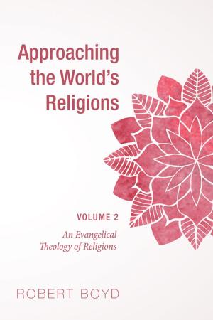 Cover of the book Approaching the World’s Religions, Volume 2 by Russell  E. Richey