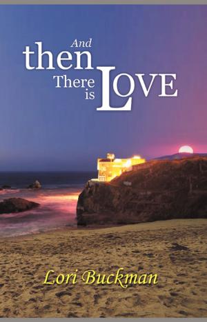 Cover of the book And Then There Is Love by Beth Mehaffey