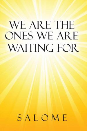 Cover of the book We Are the Ones We Are Waiting For by Shane Nicolich
