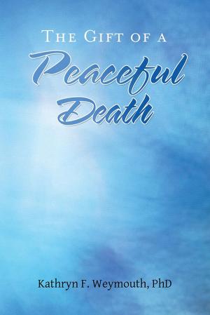 Cover of the book The Gift of a Peaceful Death by Daniel McCrimons MD