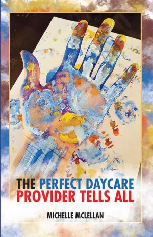 Cover of the book The Perfect Daycare Provider Tells All by Priya Rana Kapoor