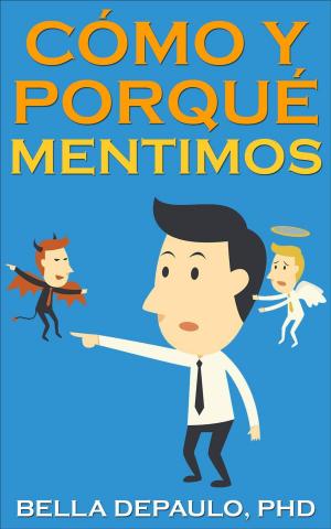 Cover of the book Cómo y Porqué Mentimos by Bernard Levine