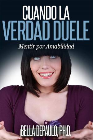 Cover of the book Cuando la Verdad Duele: Mentir por Amabilidad by Bryan Cohen, Jeremiah Jones
