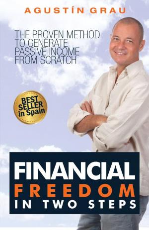 Cover of the book Financial Freedom In Two Steps The Proven Method To Generate Passive Income From Scratch by Claudio Ruggeri
