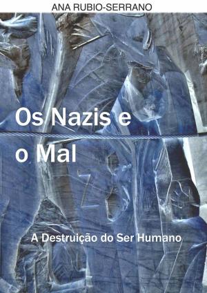 Book cover of Os Nazis e o Mal. A Destruição do Ser Humano