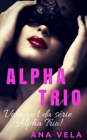 Cover of the book Alpha Trio by Cathy Williams
