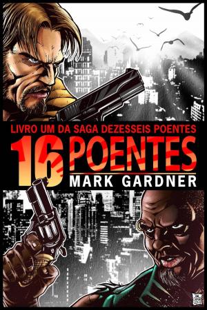 Cover of the book Dezesseis Poentes by John J. Rust, Mark Gardner