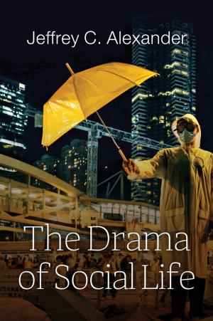 Cover of the book The Drama of Social Life by Jeremie Kubicek, Steve Cockram