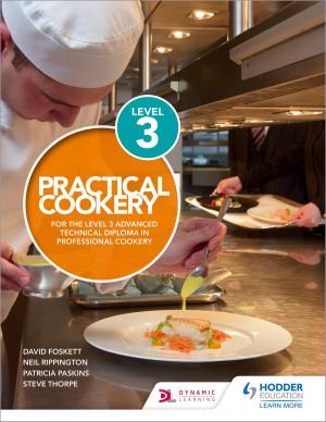 Cover of the book Practical Cookery for the Level 3 Advanced Technical Diploma in Professional Cookery by John Kerr, Jerry Teale