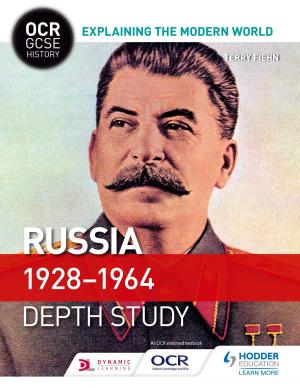 Cover of the book OCR GCSE History Explaining the Modern World: Russia 19281964 by Stephen Jeffrey, Barry McBride, Fran Macdonald