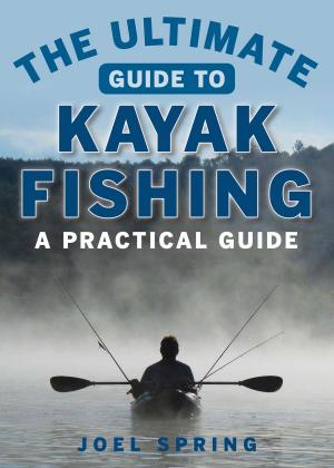 Cover of the book The Ultimate Guide to Kayak Fishing by Tony Vanderwarker