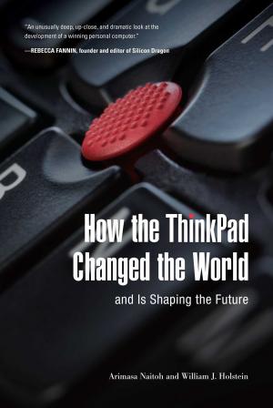 Cover of the book How the ThinkPad Changed the Worldâ€"and Is Shaping the Future by Todd Outcalt