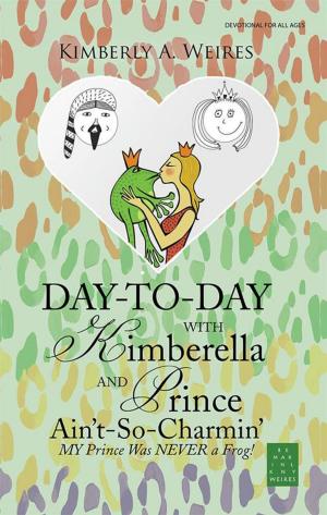 Cover of the book Day-To-Day with Kimberella and Prince Ain't-So-Charmin’ by Robert Scholten