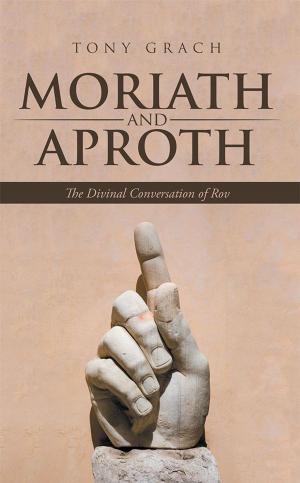 Cover of the book Moriath and Aproth by Delora Green