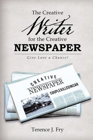 Cover of the book The Creative Writer for the Creative Newspaper by L Langford Hodges