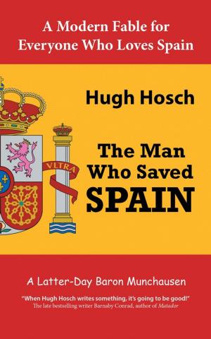 Cover of The Man Who Saved Spain by Hugh Hosch, AuthorHouse