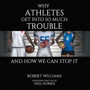 Cover of the book Why Athletes Get into so Much Trouble and How We Can Stop It by Apostle Sonia Curmon