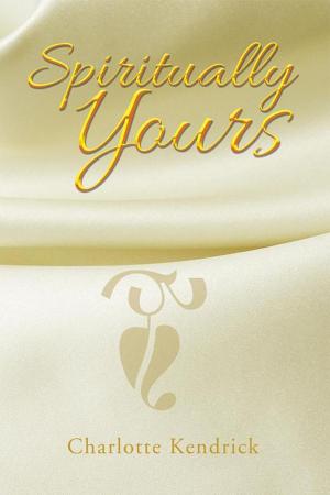 Cover of the book Spiritually Yours by Dr. Willie J. Greer Kimmons