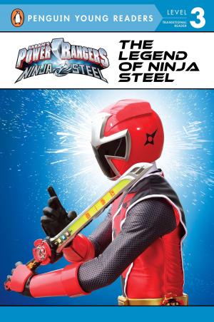 Cover of the book The Legend of Ninja Steel by Meg Belviso, Pam Pollack, Who HQ