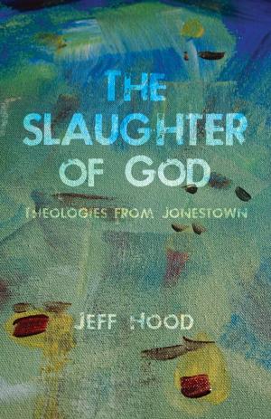 Cover of the book The Slaughter of God by Todd Edmondson