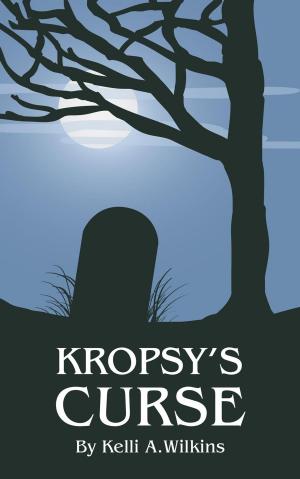 Cover of the book Kropsy's Curse by Kelli A. Wilkins