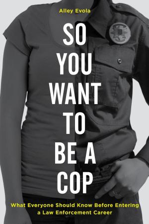 Cover of the book So You Want to Be a Cop by John H. Kranzler, Marissa P. Levy