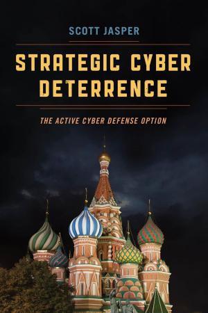 Cover of the book Strategic Cyber Deterrence by Patricia P. Willems, Alyssa R. Gonzalez-DeHass