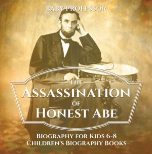 Cover of The Assassination of Honest Abe - Biography for Kids 6-8 | Children's Biography Books