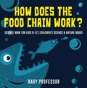 bigCover of the book How Does the Food Chain Work? - Science Book for Kids 9-12 | Children's Science & Nature Books by 