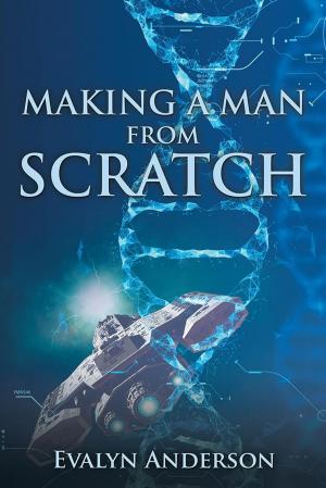 Cover of the book Making a Man from Scratch by B.J. Lucknow