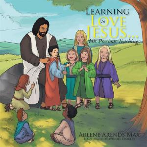 bigCover of the book Learning to Love Jesus . . . His Precious Teachings by 