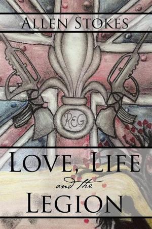 Cover of the book Love, Life and the Legion by Higher Intellect