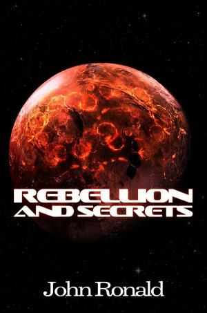 Cover of the book Rebellion and Secrets by Armando D. Muñoz