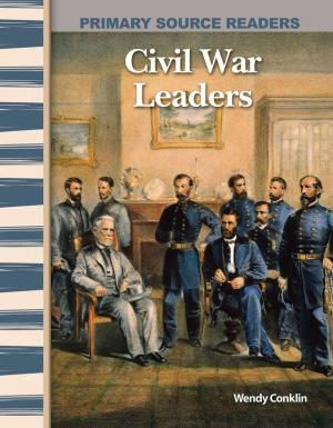 Cover of the book Civil War Leaders by Jill K. Mulhall