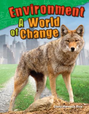 Cover of the book Environment: A World of Change by Rice Dona Herweck