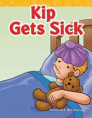 Cover of the book Kip Gets Sick by Lynn Van Gorp