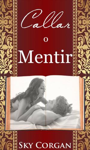 Cover of the book Callar o mentir by Kristel Ralston
