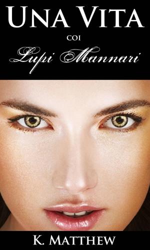 Cover of the book Una Vita coi Lupi Mannari by Nadia Dantes