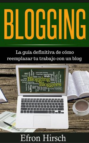 Cover of Blogging La guía definitiva de cómo reemplazar tu trabajo con un blog