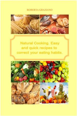 Book cover of Natural Cooking. Easy And Quick Recipes To Correct Your Eating Habits.