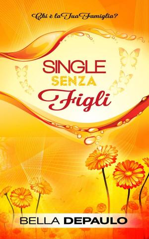 Cover of the book Single senza figli: chi è la tua famiglia? by Sky Corgan