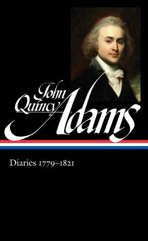 Cover of the book John Quincy Adams: Diaries Vol. 1 1779-1821 (LOA #293) by 