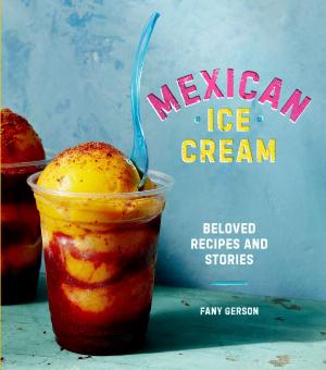 Cover of the book Mexican Ice Cream by Gia Giasullo, Peter Freeman, Brooklyn Farmacy and Soda Fountain, Elizabeth Kiem