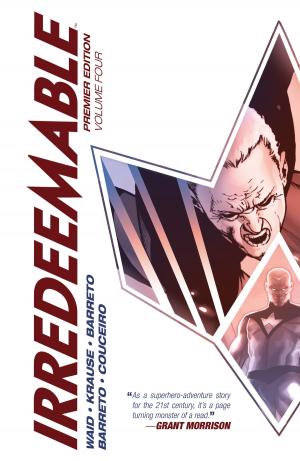 Cover of the book Irredeemable Premier Edition Vol. 4 by James Tynion IV, Walter Baiamonte